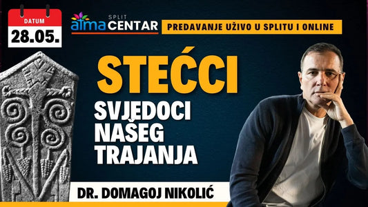 Dr. Domagoj Nikolić: STEĆCI - svjedoci našeg trajanja